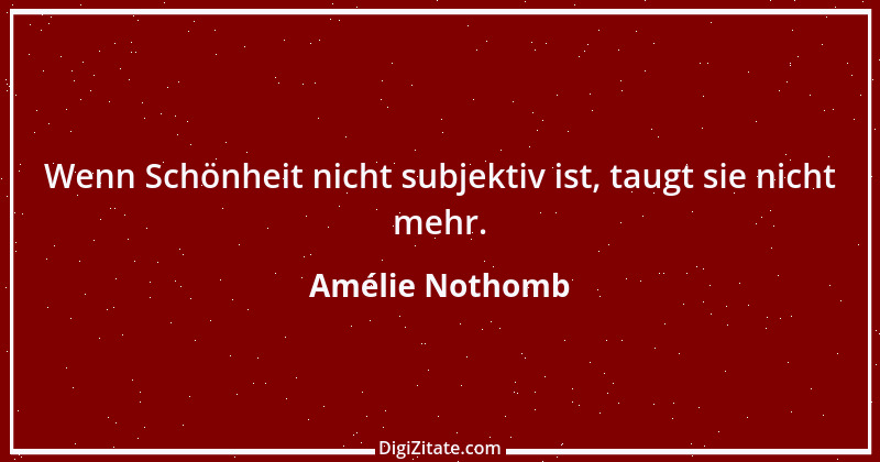 Zitat von Amélie Nothomb 28