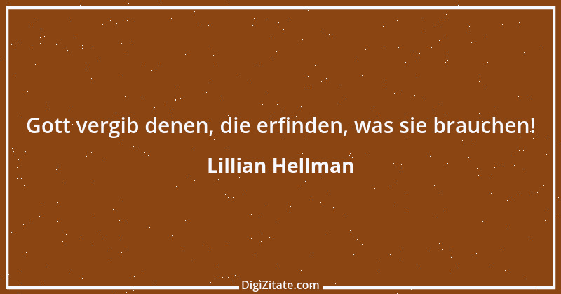 Zitat von Lillian Hellman 1