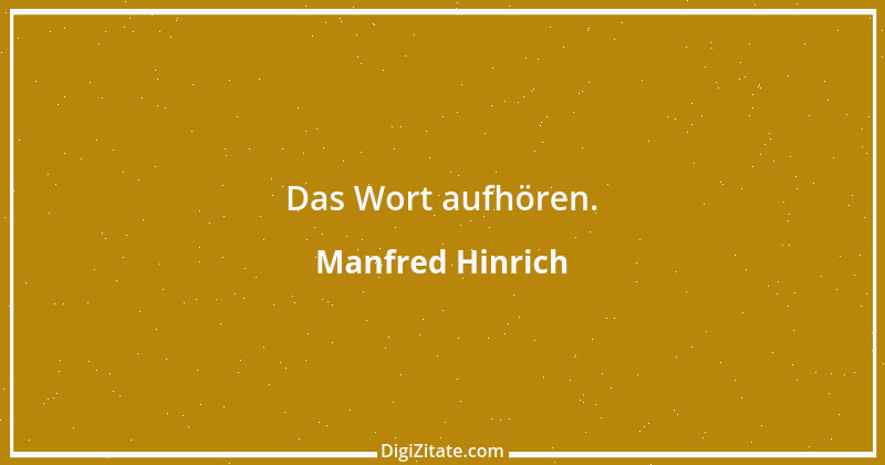 Zitat von Manfred Hinrich 2474