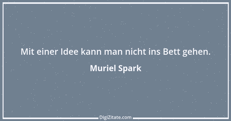 Zitat von Muriel Spark 8