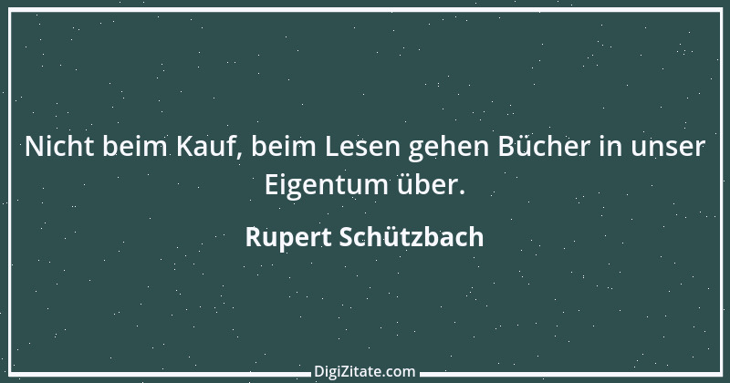 Zitat von Rupert Schützbach 203