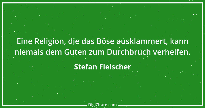 Zitat von Stefan Fleischer 254