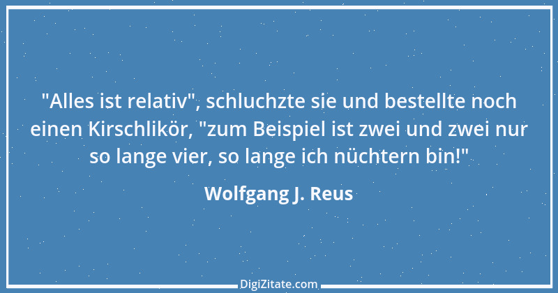 Zitat von Wolfgang J. Reus 140