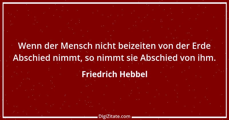 Zitat von Friedrich Hebbel 656