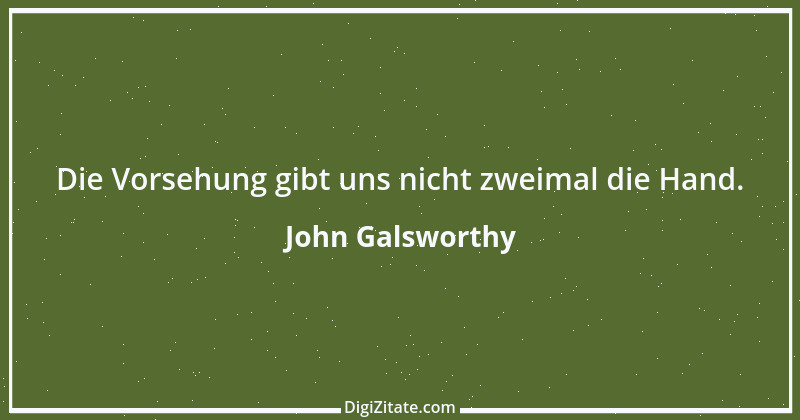 Zitat von John Galsworthy 13