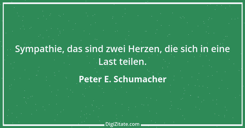 Zitat von Peter E. Schumacher 106