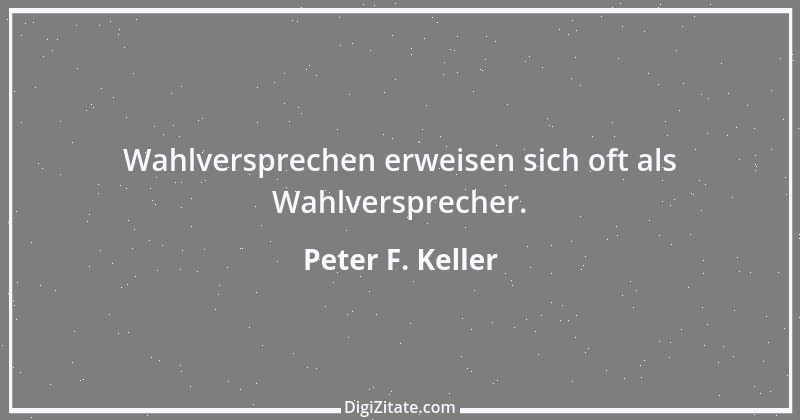 Zitat von Peter F. Keller 48