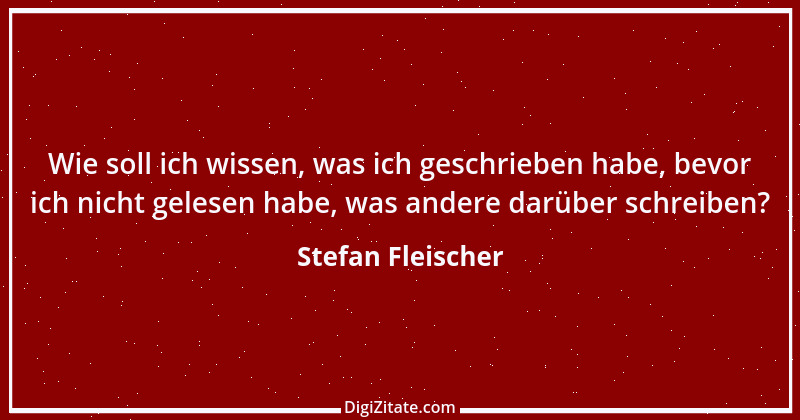 Zitat von Stefan Fleischer 255