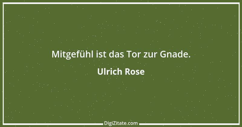 Zitat von Ulrich Rose 28