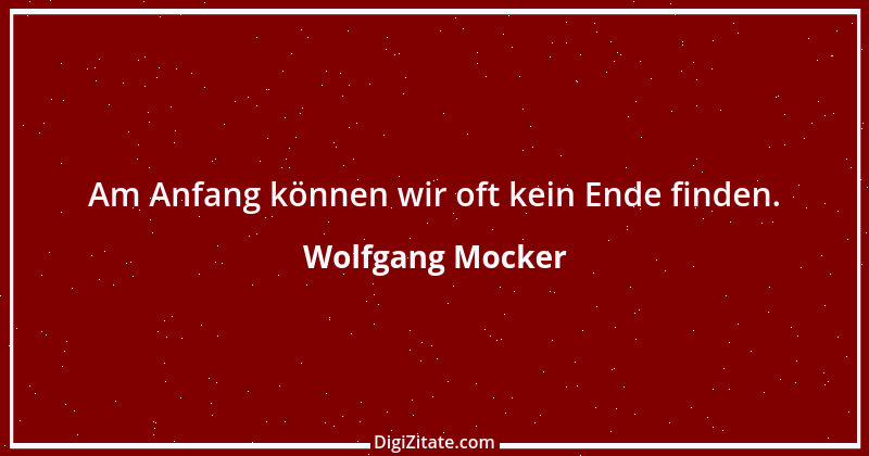 Zitat von Wolfgang Mocker 322