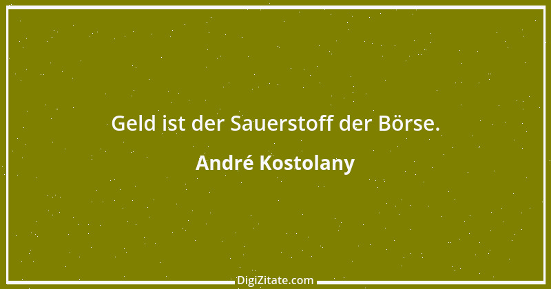 Zitat von André Kostolany 66