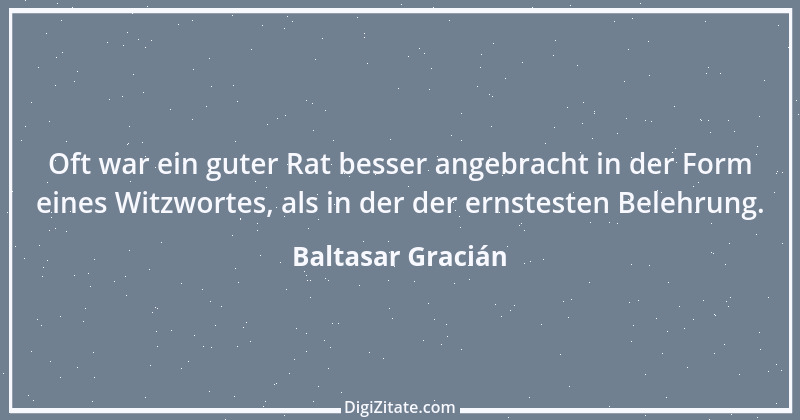 Zitat von Baltasar Gracián 107