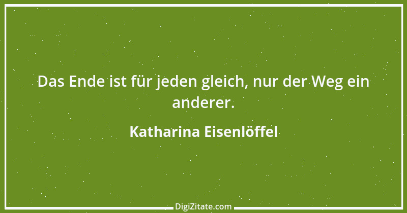 Zitat von Katharina Eisenlöffel 171