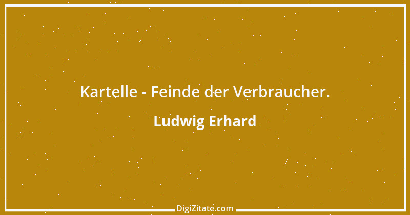 Zitat von Ludwig Erhard 25