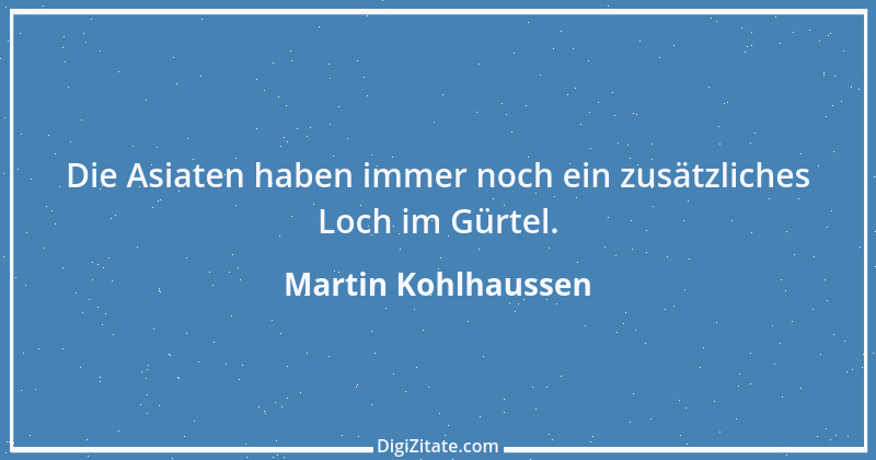 Zitat von Martin Kohlhaussen 1