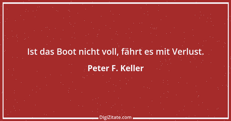 Zitat von Peter F. Keller 49