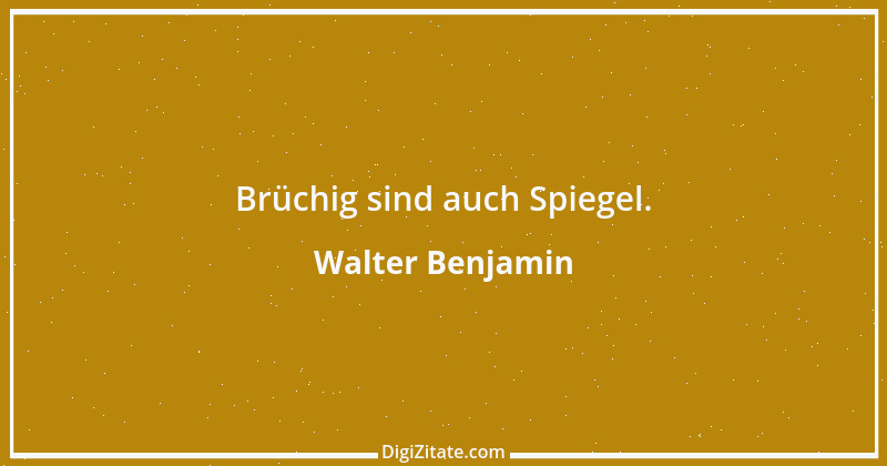 Zitat von Walter Benjamin 30