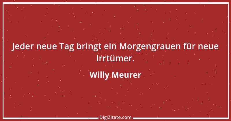 Zitat von Willy Meurer 603