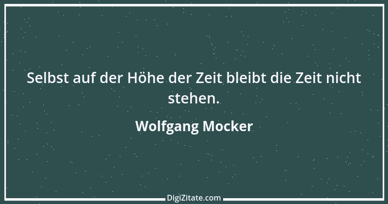 Zitat von Wolfgang Mocker 323