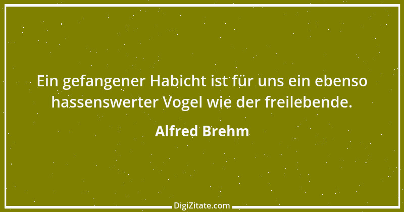 Zitat von Alfred Brehm 144