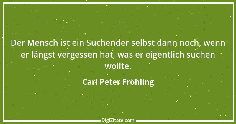 Zitat von Carl Peter Fröhling 20