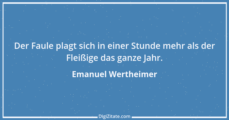 Zitat von Emanuel Wertheimer 378