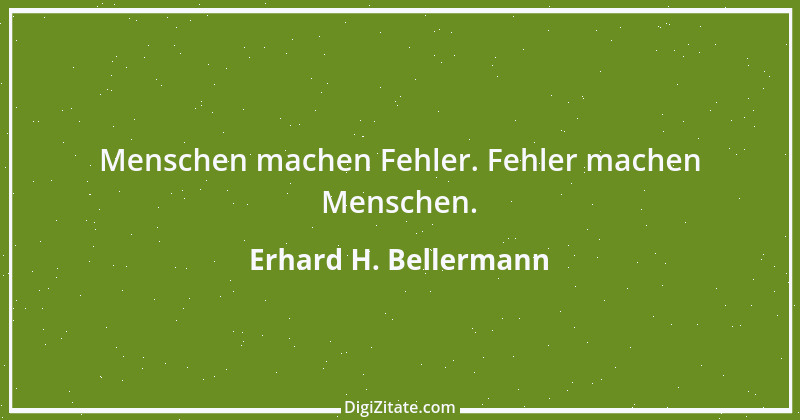 Zitat von Erhard H. Bellermann 817