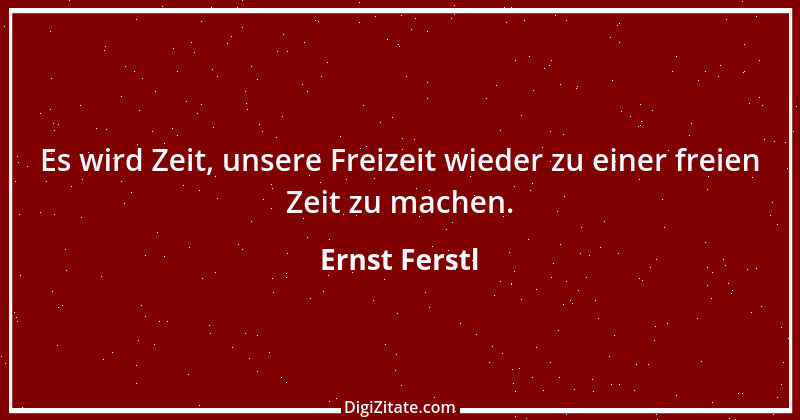 Zitat von Ernst Ferstl 744