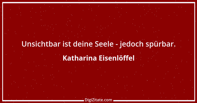 Zitat von Katharina Eisenlöffel 172