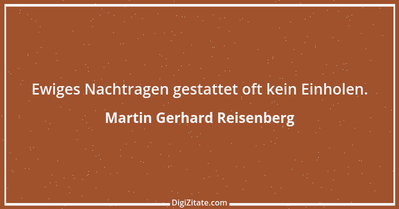 Zitat von Martin Gerhard Reisenberg 618