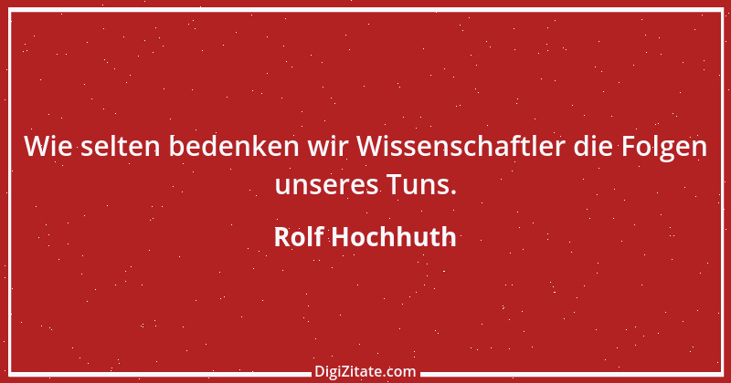 Zitat von Rolf Hochhuth 71