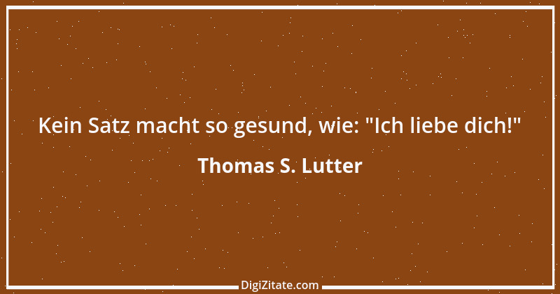 Zitat von Thomas S. Lutter 9