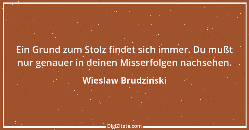 Zitat von Wieslaw Brudzinski 96