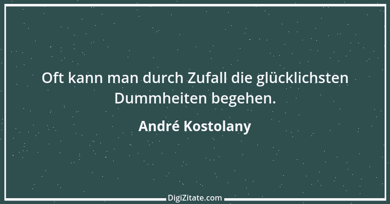 Zitat von André Kostolany 68