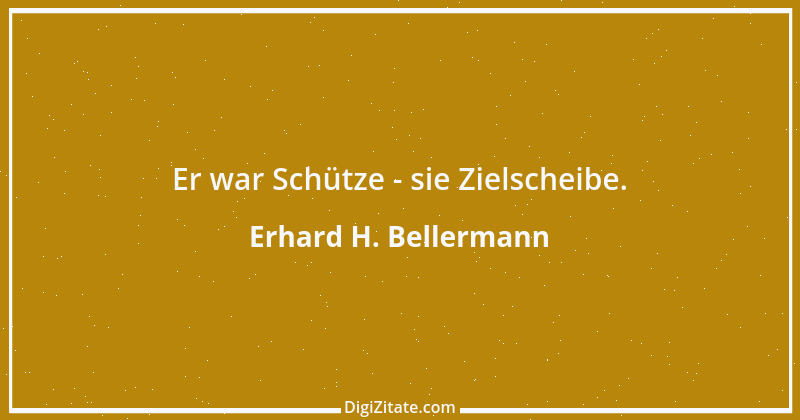 Zitat von Erhard H. Bellermann 818