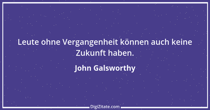 Zitat von John Galsworthy 16