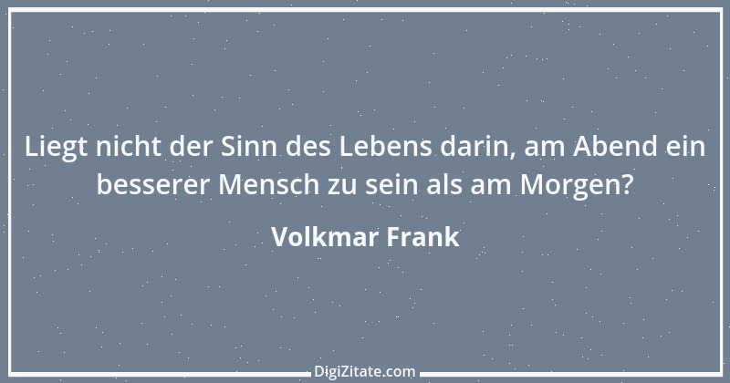 Zitat von Volkmar Frank 142