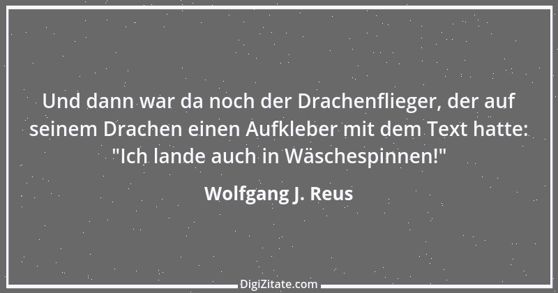 Zitat von Wolfgang J. Reus 144