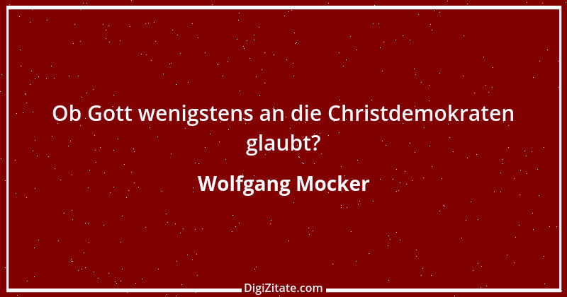 Zitat von Wolfgang Mocker 325