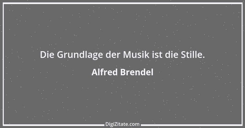 Zitat von Alfred Brendel 1