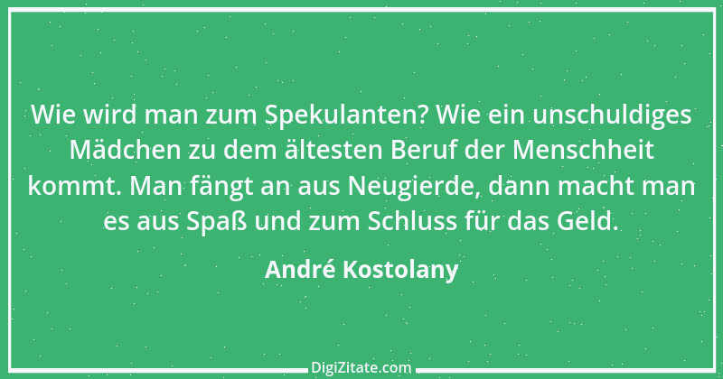 Zitat von André Kostolany 69