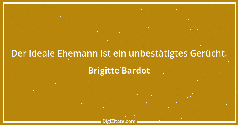 Zitat von Brigitte Bardot 23