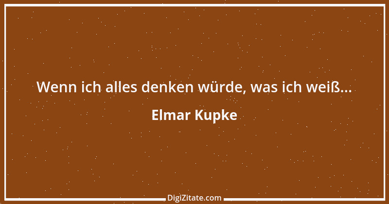 Zitat von Elmar Kupke 635