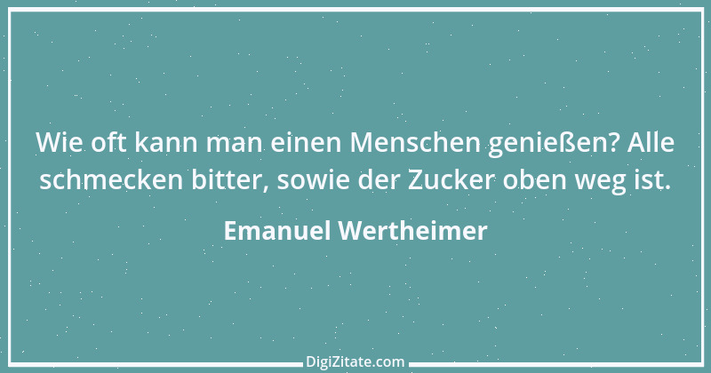 Zitat von Emanuel Wertheimer 380