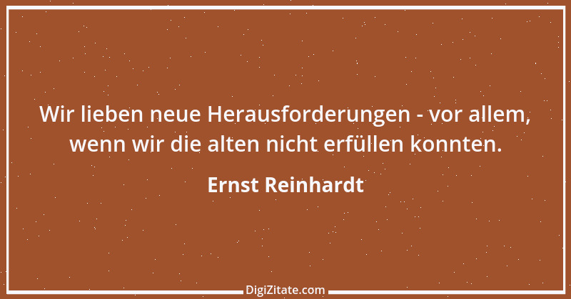 Zitat von Ernst Reinhardt 546