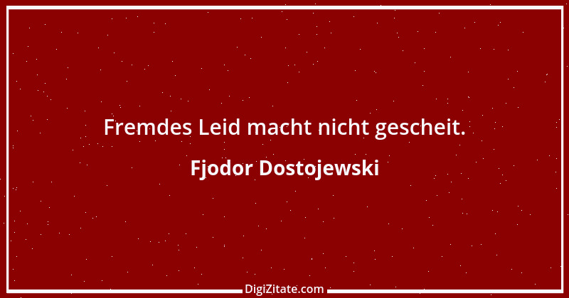 Zitat von Fjodor Dostojewski 94