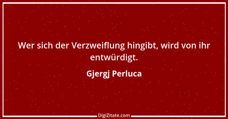 Zitat von Gjergj Perluca 10