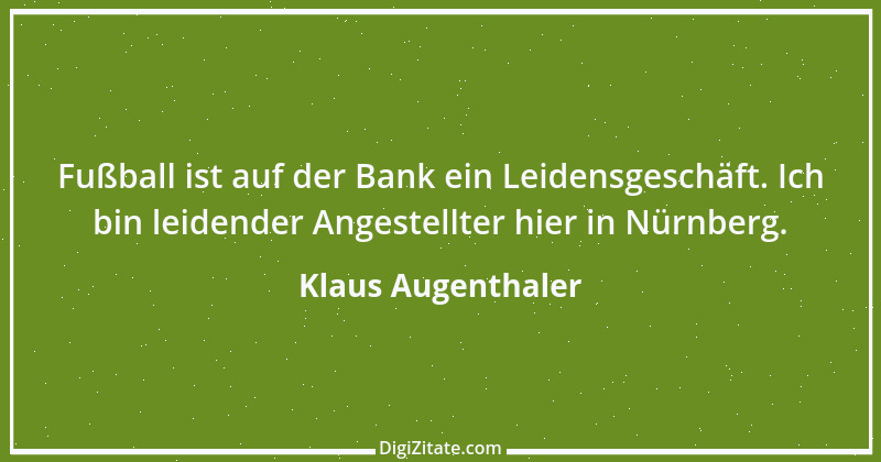 Zitat von Klaus Augenthaler 22