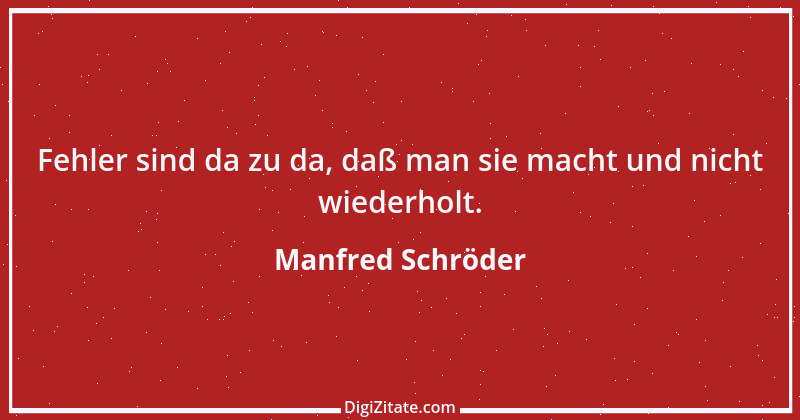 Zitat von Manfred Schröder 3