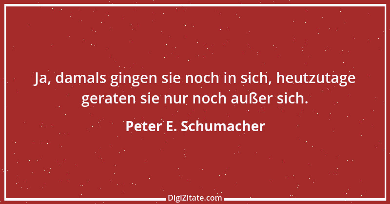 Zitat von Peter E. Schumacher 110